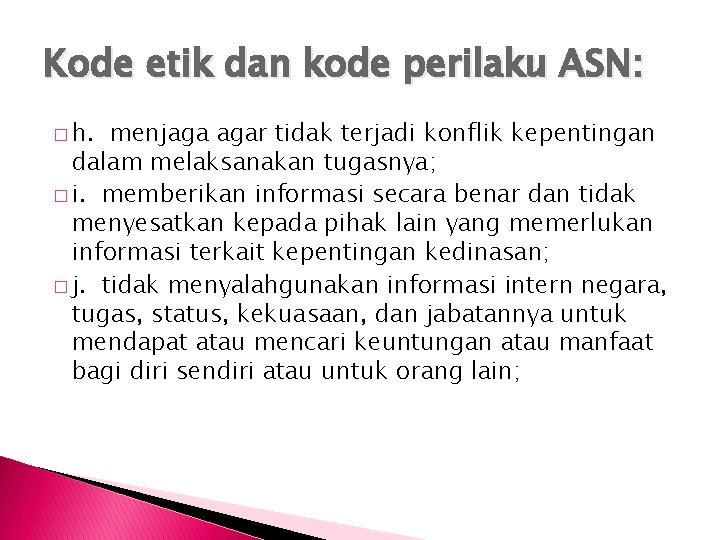 Kode etik dan kode perilaku ASN: � h. menjaga agar tidak terjadi konflik kepentingan