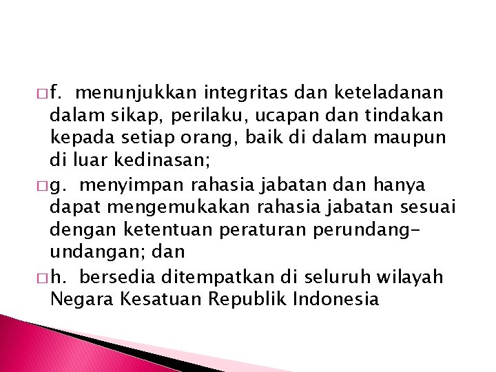 � f. menunjukkan integritas dan keteladanan dalam sikap, perilaku, ucapan dan tindakan kepada setiap