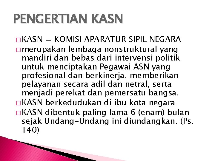 PENGERTIAN KASN � KASN = KOMISI APARATUR SIPIL NEGARA � merupakan lembaga nonstruktural yang