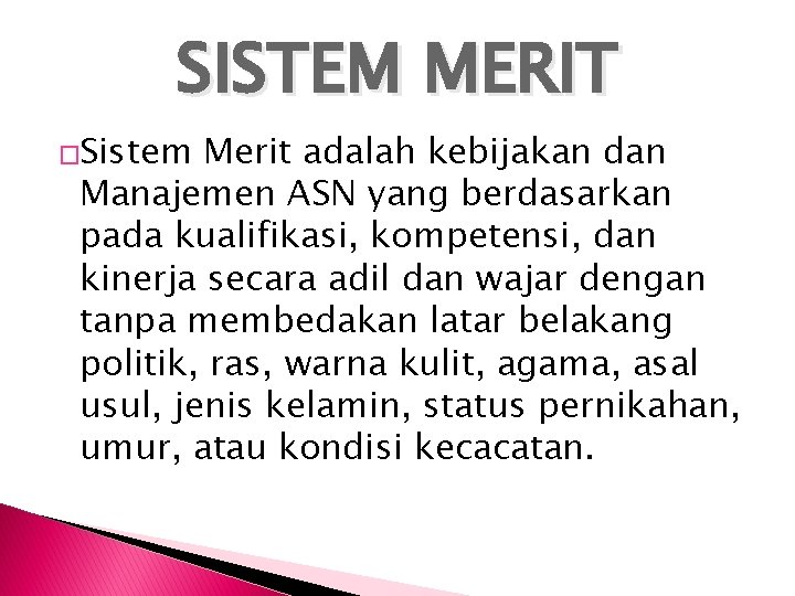 SISTEM MERIT �Sistem Merit adalah kebijakan dan Manajemen ASN yang berdasarkan pada kualifikasi, kompetensi,