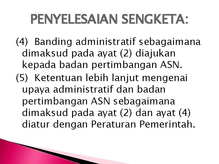 PENYELESAIAN SENGKETA: (4) Banding administratif sebagaimana dimaksud pada ayat (2) diajukan kepada badan pertimbangan