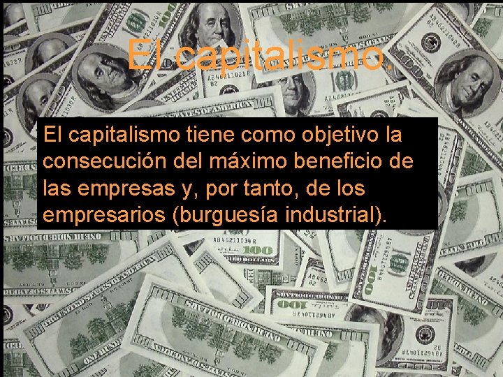 El capitalismo tiene como objetivo la consecución del máximo beneficio de las empresas y,