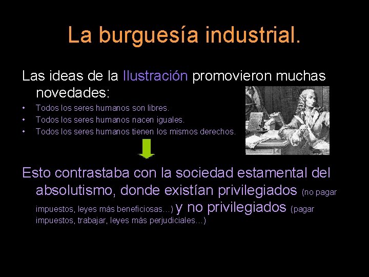 La burguesía industrial. Las ideas de la Ilustración promovieron muchas novedades: • • •