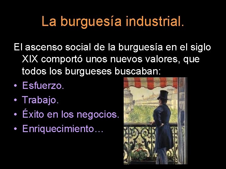La burguesía industrial. El ascenso social de la burguesía en el siglo XIX comportó