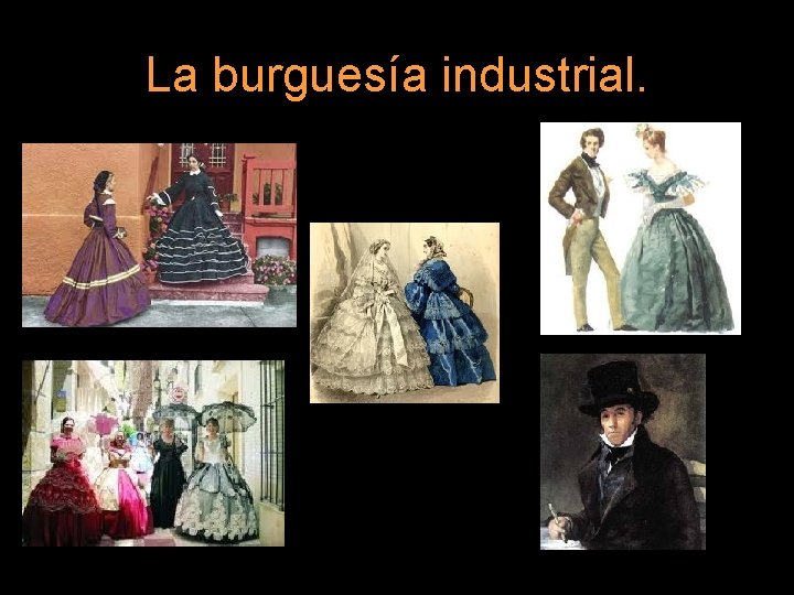 La burguesía industrial. 