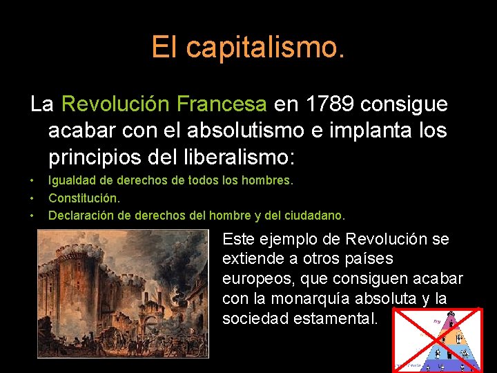 El capitalismo. La Revolución Francesa en 1789 consigue acabar con el absolutismo e implanta
