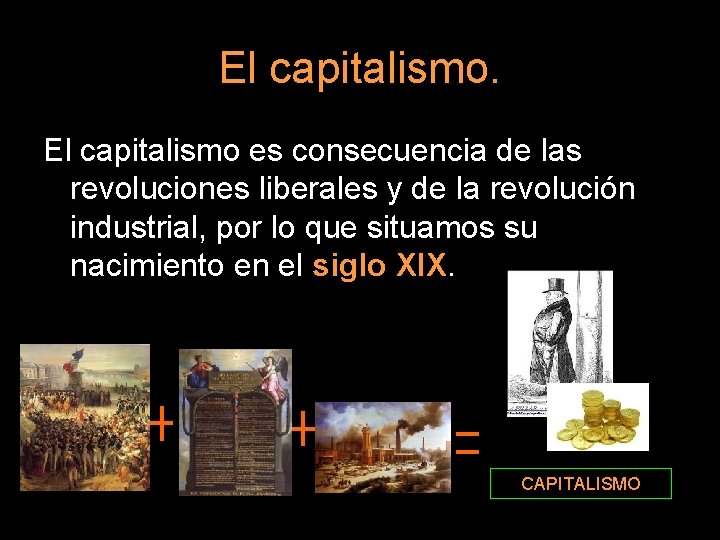 El capitalismo es consecuencia de las revoluciones liberales y de la revolución industrial, por