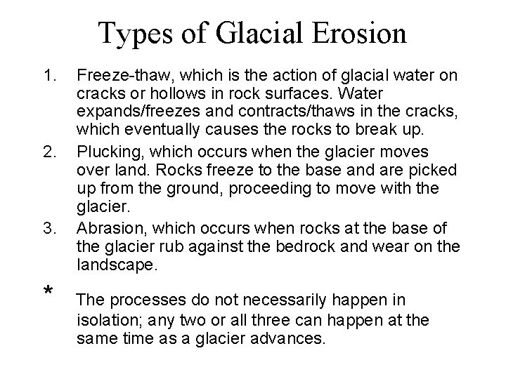 Types of Glacial Erosion 1. 2. 3. * Freeze-thaw, which is the action of