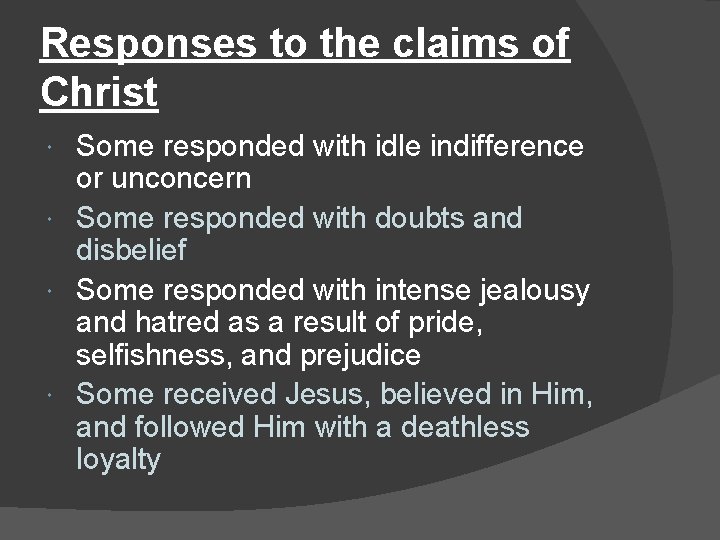 Responses to the claims of Christ Some responded with idle indifference or unconcern Some