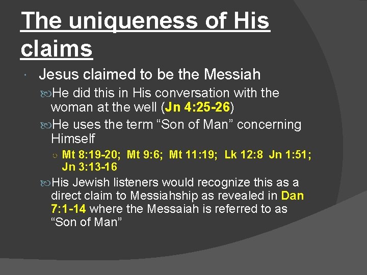 The uniqueness of His claims Jesus claimed to be the Messiah He did this