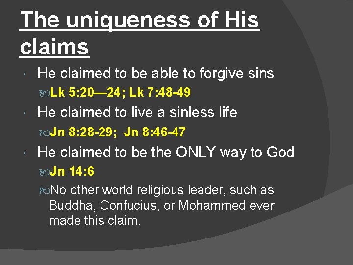 The uniqueness of His claims He claimed to be able to forgive sins Lk