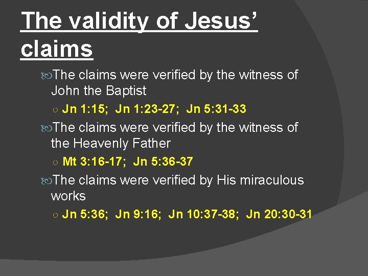 The validity of Jesus’ claims The claims were verified by the witness of John