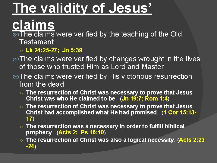The validity of Jesus’ claims The claims were verified by the teaching of the