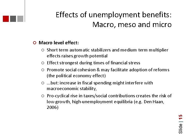 Effects of unemployment benefits: Macro, meso and micro Macro level effect: ¢ ¢ ¢