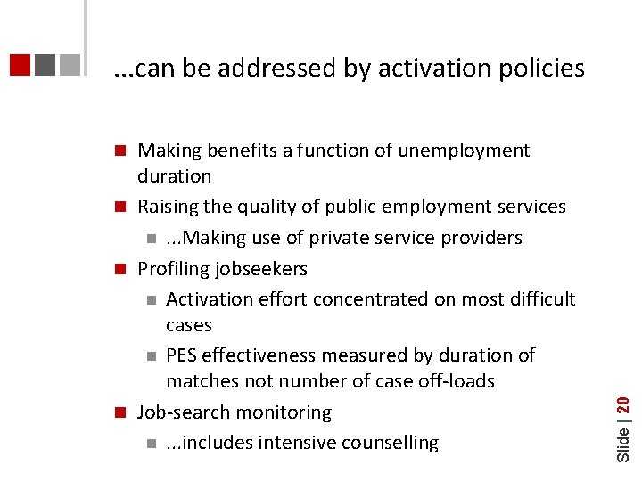 . . . can be addressed by activation policies Making benefits a function of