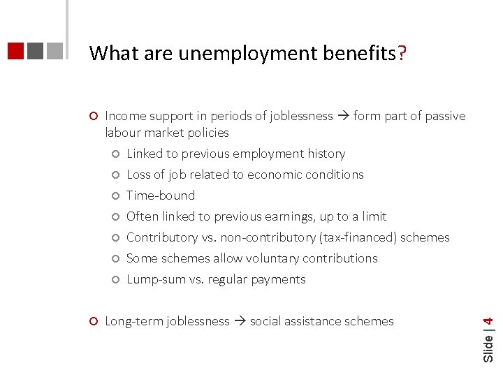 ¢ Income support in periods of joblessness form part of passive labour market policies