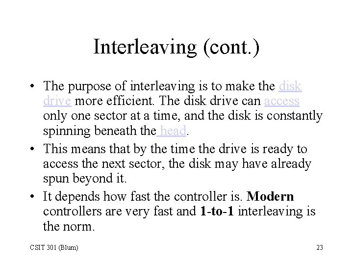 Interleaving (cont. ) • The purpose of interleaving is to make the disk drive
