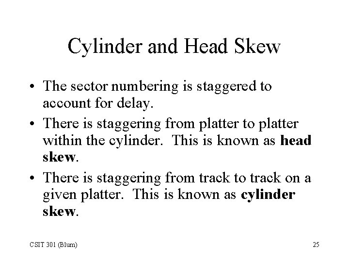 Cylinder and Head Skew • The sector numbering is staggered to account for delay.