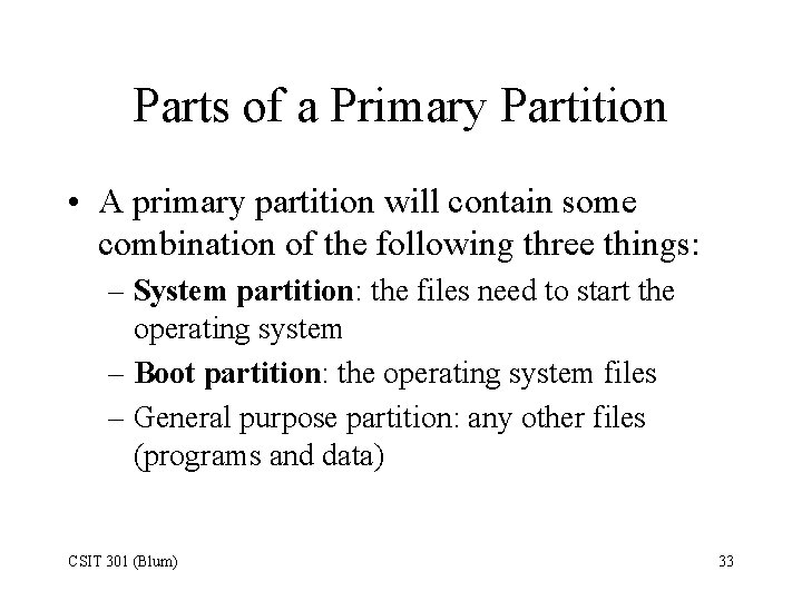 Parts of a Primary Partition • A primary partition will contain some combination of