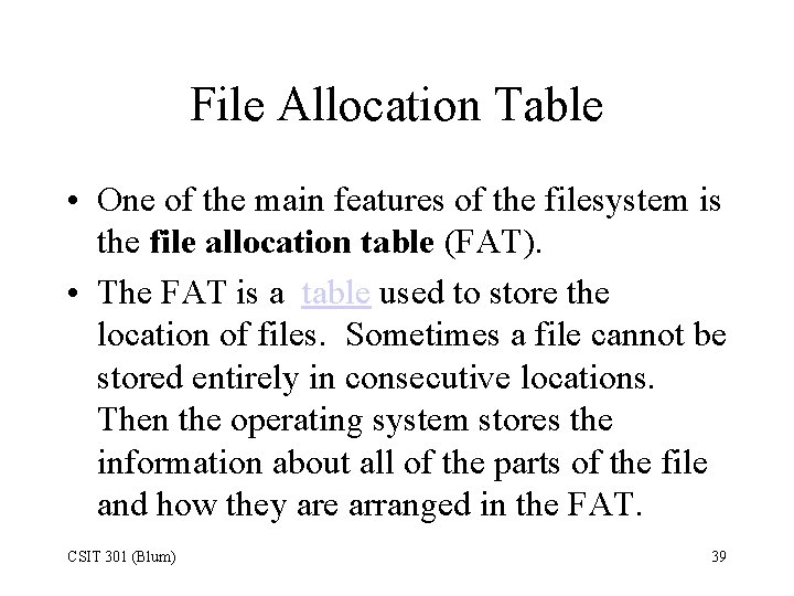 File Allocation Table • One of the main features of the filesystem is the