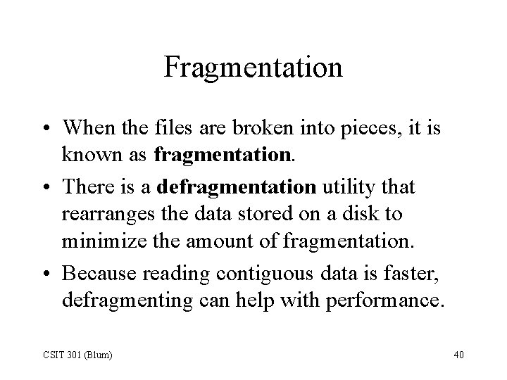 Fragmentation • When the files are broken into pieces, it is known as fragmentation.