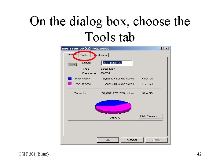 On the dialog box, choose the Tools tab CSIT 301 (Blum) 42 