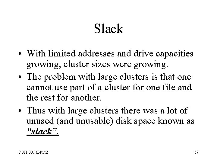 Slack • With limited addresses and drive capacities growing, cluster sizes were growing. •