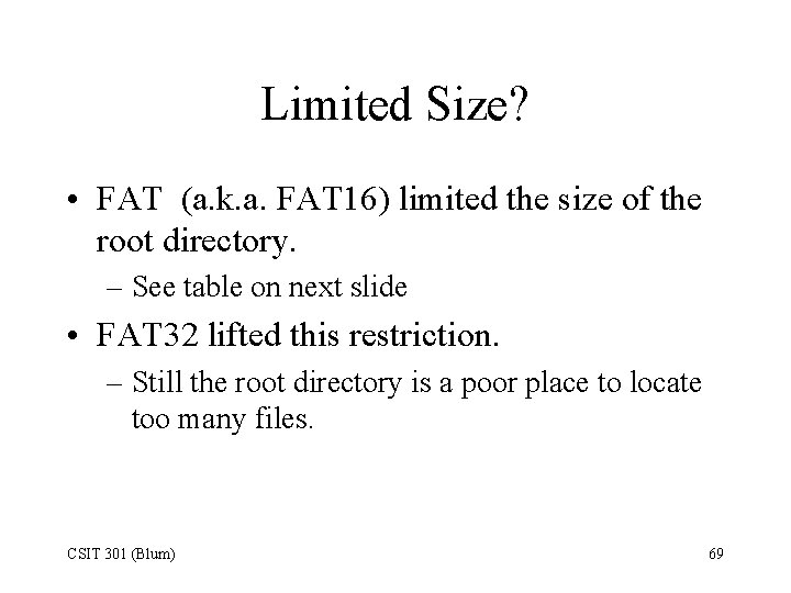 Limited Size? • FAT (a. k. a. FAT 16) limited the size of the
