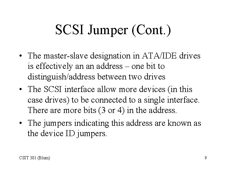 SCSI Jumper (Cont. ) • The master-slave designation in ATA/IDE drives is effectively an