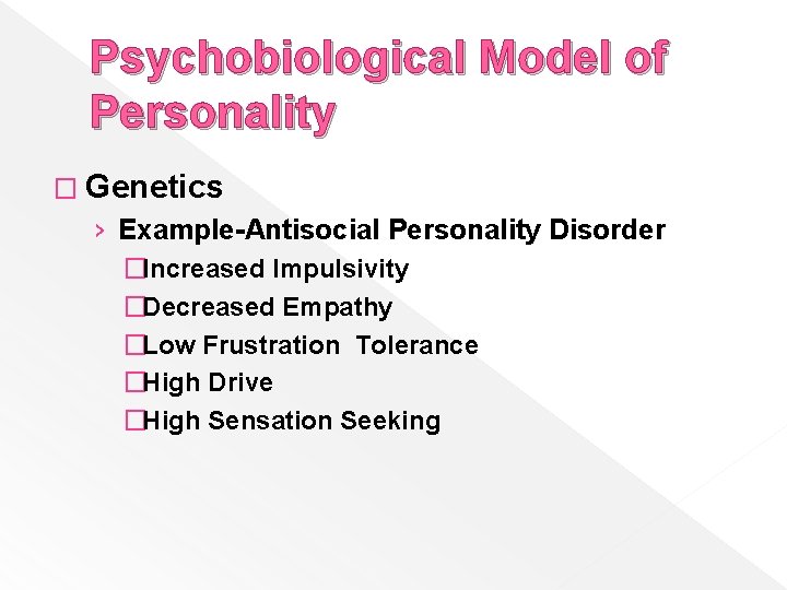 Psychobiological Model of Personality � Genetics › Example-Antisocial Personality Disorder �Increased Impulsivity �Decreased Empathy