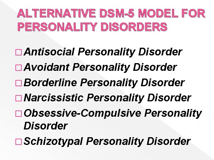 ALTERNATIVE DSM-5 MODEL FOR PERSONALITY DISORDERS � Antisocial Personality Disorder � Avoidant Personality Disorder