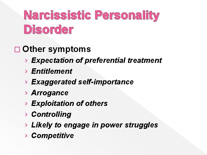 Narcissistic Personality Disorder � Other › › › › symptoms Expectation of preferential treatment