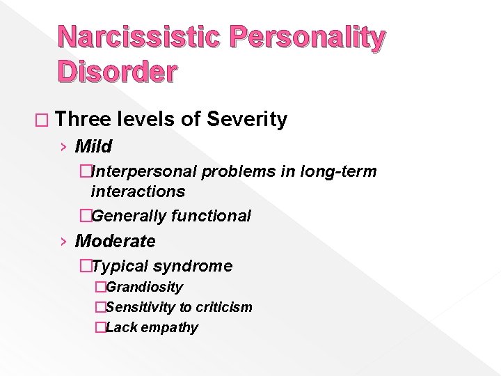 Narcissistic Personality Disorder � Three levels of Severity › Mild �Interpersonal problems in long-term