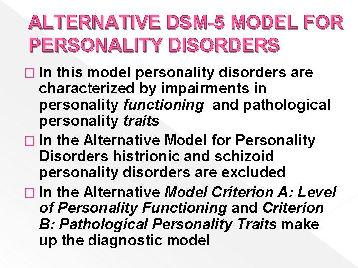 ALTERNATIVE DSM-5 MODEL FOR PERSONALITY DISORDERS � In this model personality disorders are characterized