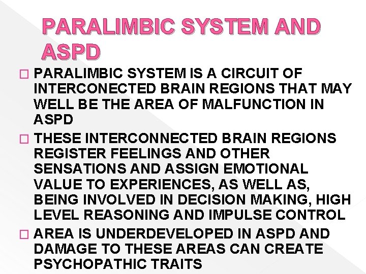 PARALIMBIC SYSTEM AND ASPD PARALIMBIC SYSTEM IS A CIRCUIT OF INTERCONECTED BRAIN REGIONS THAT