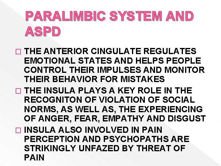 PARALIMBIC SYSTEM AND ASPD THE ANTERIOR CINGULATE REGULATES EMOTIONAL STATES AND HELPS PEOPLE CONTROL