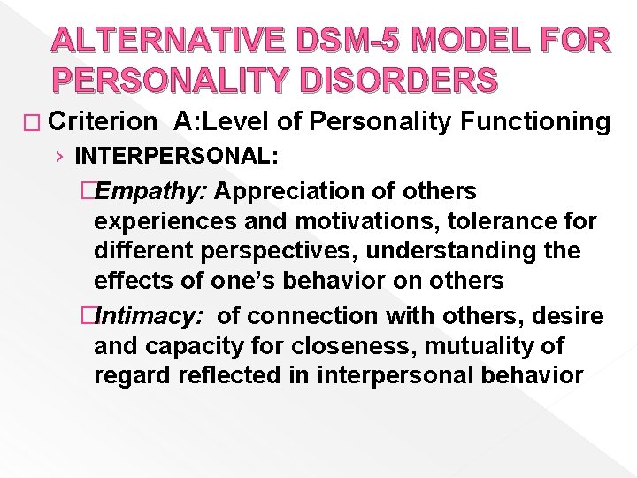 ALTERNATIVE DSM-5 MODEL FOR PERSONALITY DISORDERS � Criterion A: Level of Personality Functioning ›