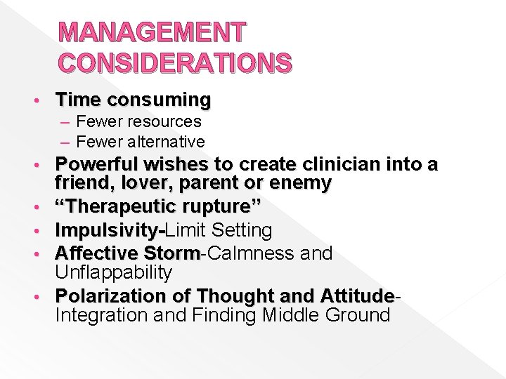 MANAGEMENT CONSIDERATIONS • Time consuming – Fewer resources – Fewer alternative • • •