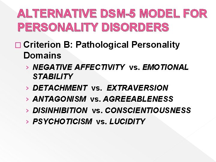 ALTERNATIVE DSM-5 MODEL FOR PERSONALITY DISORDERS � Criterion B: Pathological Personality Domains › NEGATIVE