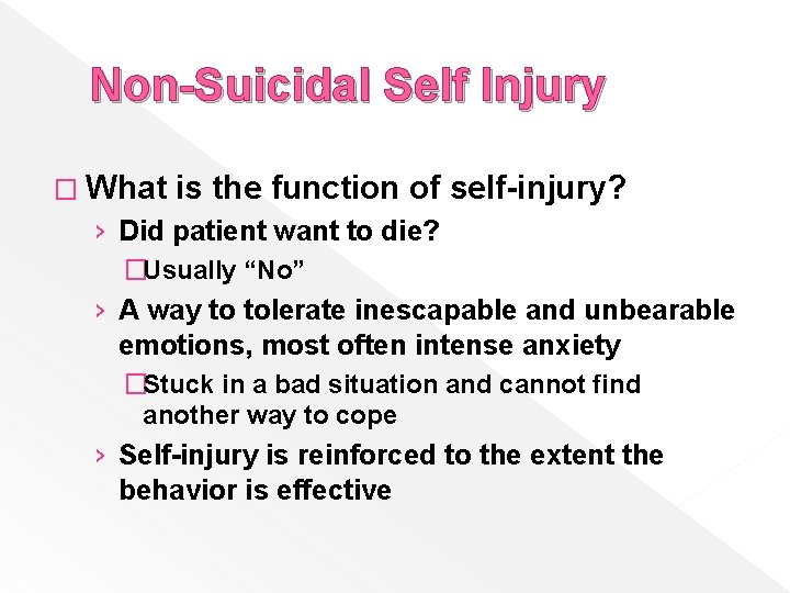 Non-Suicidal Self Injury � What is the function of self-injury? › Did patient want