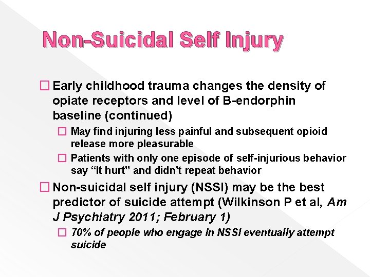 Non-Suicidal Self Injury � Early childhood trauma changes the density of opiate receptors and
