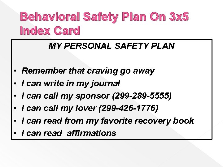 Behavioral Safety Plan On 3 x 5 Index Card MY PERSONAL SAFETY PLAN •