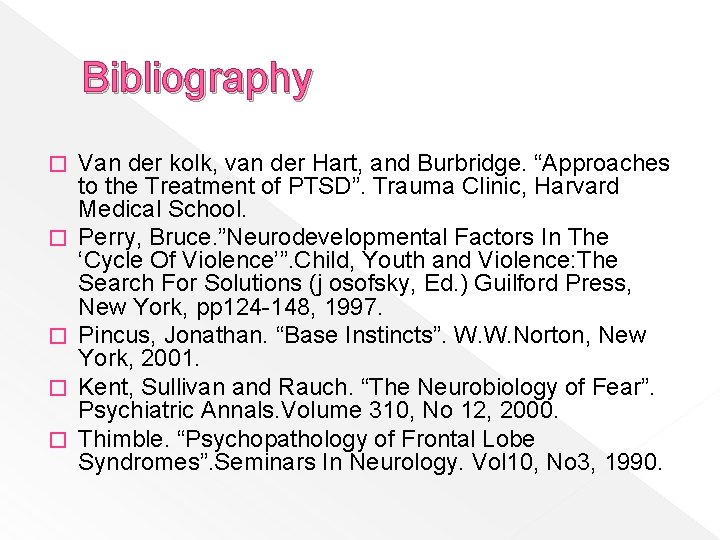 Bibliography � � � Van der kolk, van der Hart, and Burbridge. “Approaches to