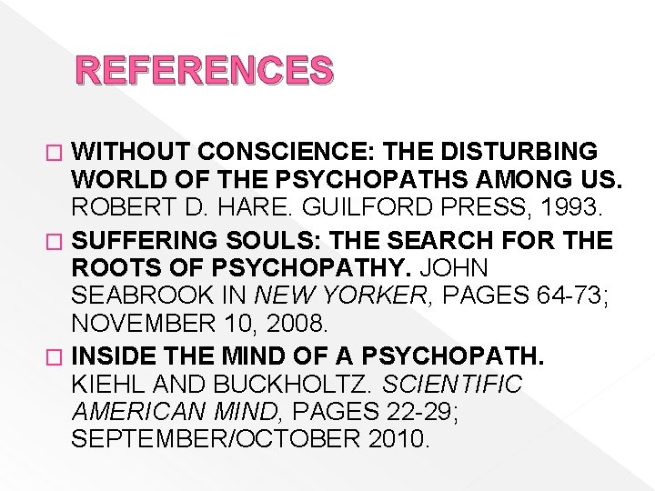 REFERENCES WITHOUT CONSCIENCE: THE DISTURBING WORLD OF THE PSYCHOPATHS AMONG US. ROBERT D. HARE.