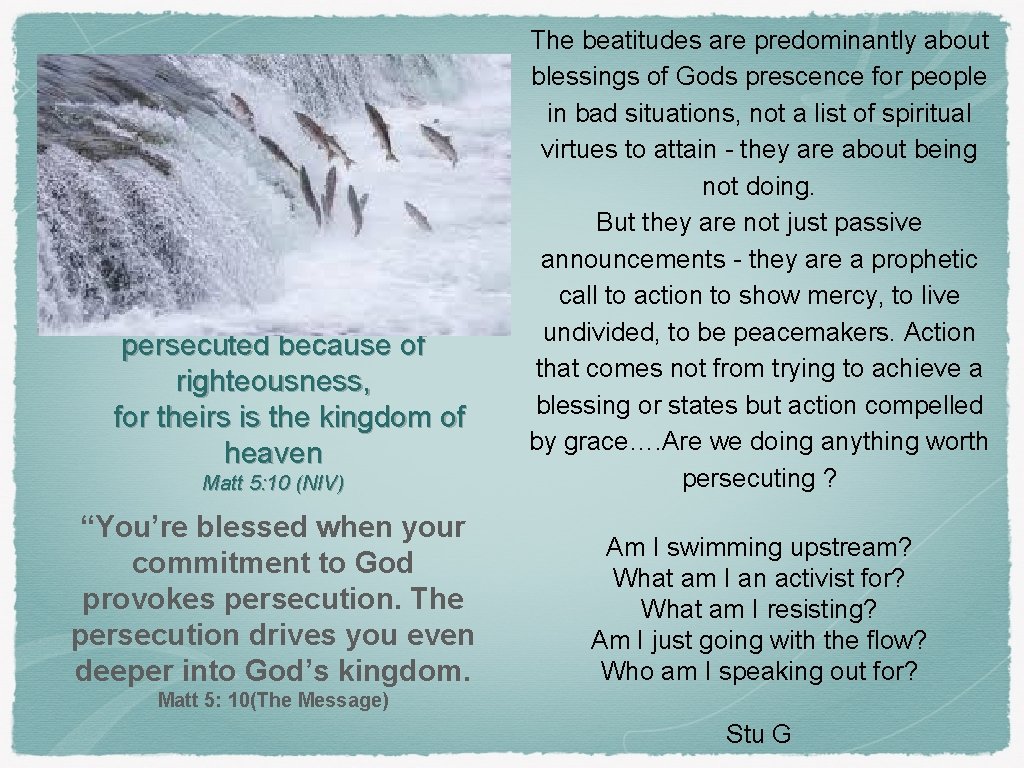 Matt 5: 10 (NIV) The beatitudes are predominantly about blessings of Gods prescence for