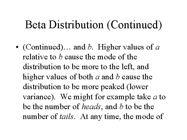 Beta Distribution (Continued) • (Continued)… and b. Higher values of a relative to b