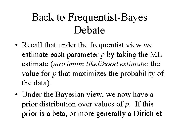 Back to Frequentist-Bayes Debate • Recall that under the frequentist view we estimate each