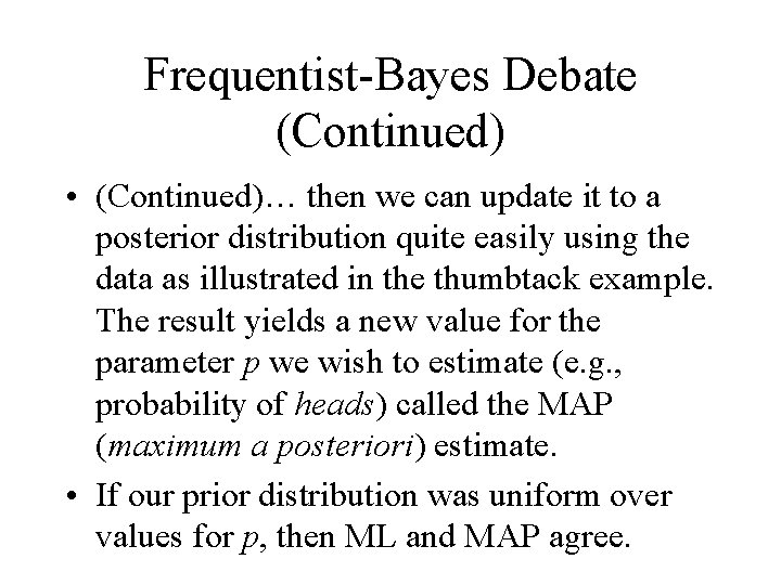 Frequentist-Bayes Debate (Continued) • (Continued)… then we can update it to a posterior distribution