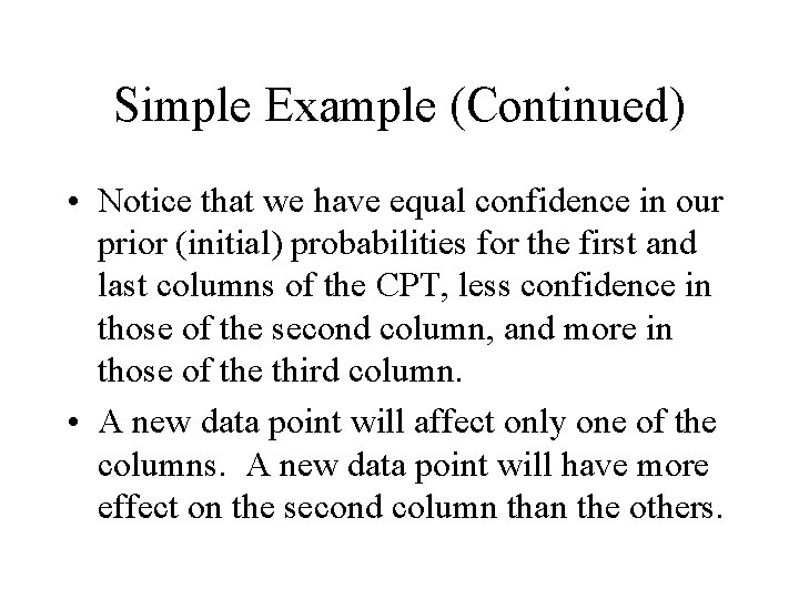 Simple Example (Continued) • Notice that we have equal confidence in our prior (initial)