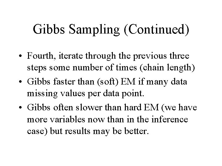 Gibbs Sampling (Continued) • Fourth, iterate through the previous three steps some number of